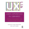 User Experience in Libraries: Applying Ethnography and Human-Centred Design
