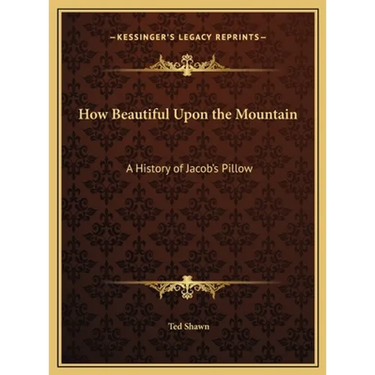 How Beautiful Upon the Mountain: A History of Jacob's Pillow