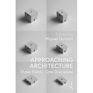 Approaching Architecture: Three Fields, One Discipline