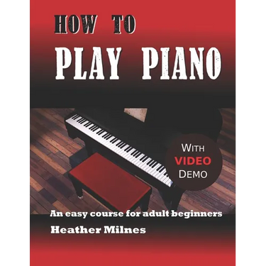 How to Play Piano: An easy course for adult beginners
