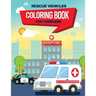 Rescue Vehicles Coloring Book For Toddlers: 25 big & simple images perfect for beginners learning how to color, Ages 2-4, 8.5x11 Inches