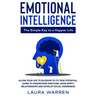 Emotional Intelligence: The Simple Key to a Happier Life: Allow Your Life to Blossom to its True Potential. Learn to Understand Emotions, Avoid Empty