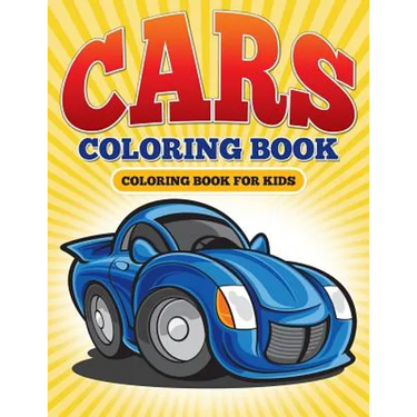 Cars Coloring Book: Coloring Book For Kids