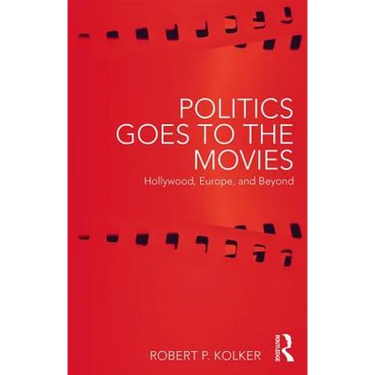 Politics Goes to the Movies: Hollywood, Europe, and Beyond