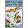 The New Hormone Reset Cookbook: Complete Guide on How to Balance Your Hormones, Increase Metabolism and Lose Weight includes(Recipe and Cookbook)