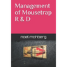 Management of Mousetrap R&D