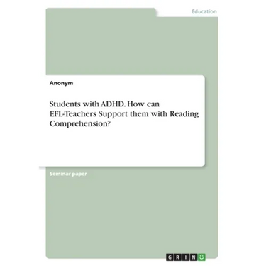 Students with ADHD. How can EFL-Teachers Support them with Reading Comprehension?