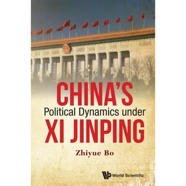China's Political Dynamics Under XI Jinping