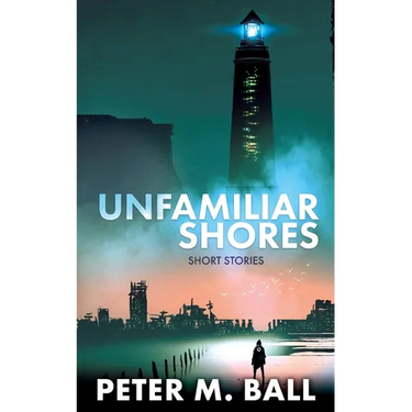 Unfamiliar Shores: Short Stories