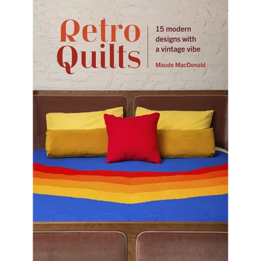 Retro Quilts: 15 Modern Designs with a Vintage Vibe