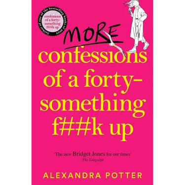 More Confessions of a Forty-Something F**k Up