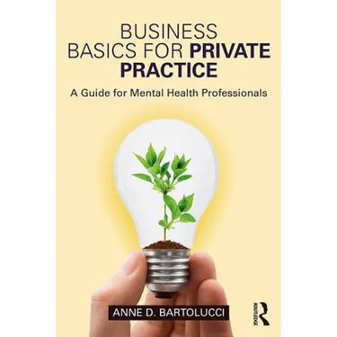 Business Basics for Private Practice: A Guide for Mental Health Professionals