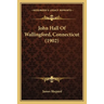 John Hall Of Wallingford, Connecticut (1902)