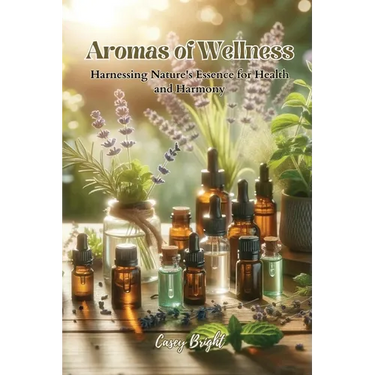 Aromas of Wellness: Harnessing Nature's Essence for Health and Harmony