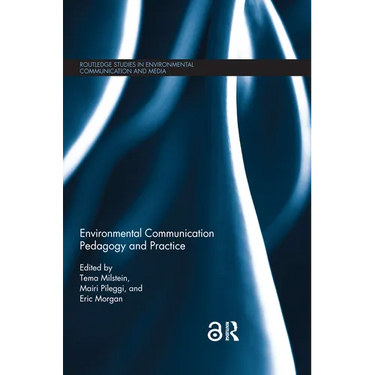 Environmental Communication Pedagogy and Practice