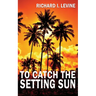 To Catch the Setting Sun