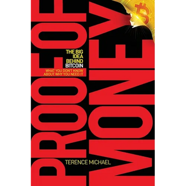 Proof of Money: The Big Idea Behind Bitcoin (What You Don't Know About Why You Need It)