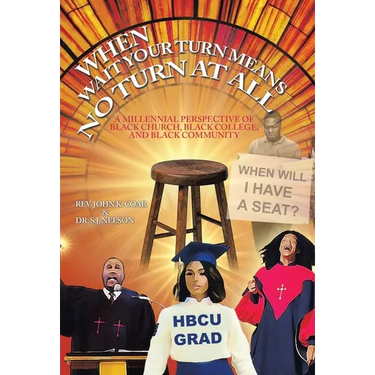 When Wait Your Turn Means No Turn at All: A Millennial Perspective of Black Church, Black College, and Black Community