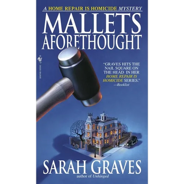 Mallets Aforethought: A Home Repair is Homicide Mystery