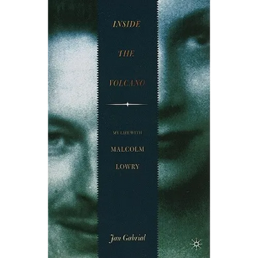 Inside the Volcano: My Life with Malcolm Lowry