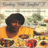 Cooking With Soulful T: Recipes & Stories Inspired by Family and Life