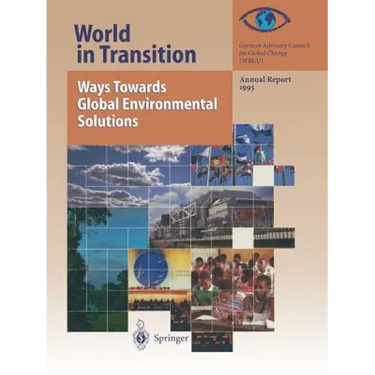 World in Transition: Ways Towards Global Environmental Solutions: Annual Report 1995
