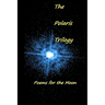 The Polaris Trilogy: Poems for the Moon