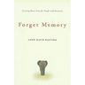 Forget Memory: Creating Better Lives for People with Dementia