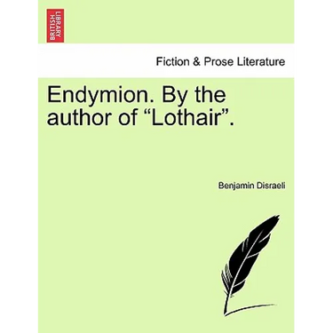 Endymion. by the Author of "Lothair."