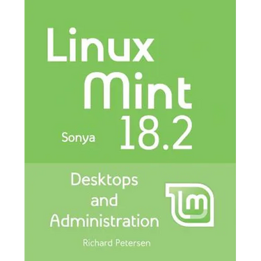 Linux Mint 18.2: Desktops and Administration