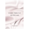 Every Thing I've Never Said