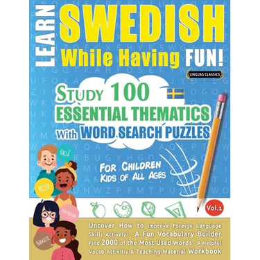 Learn Swedish While Having Fun! - For Children: Kids of All Ages - Study 100 Essential Thematics with Word Search Puzzles - Vol.1