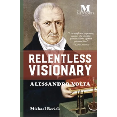 Relentless Visionary: Alessandro Volta