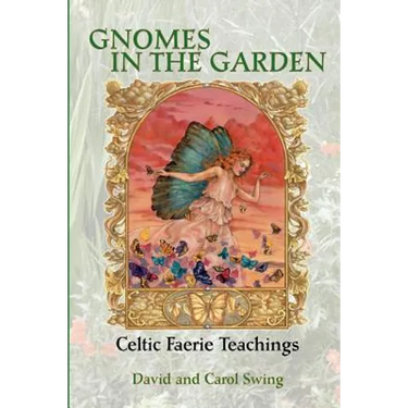 Gnomes in the Garden: Celtic Faerie Teachings