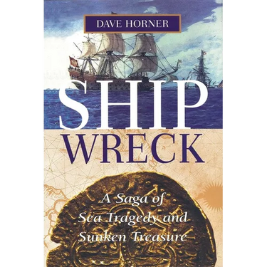Shipwreck: A Saga of Sea Tragedy and Sunken Treasure