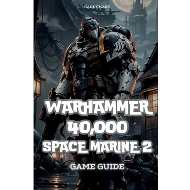 Warhammer 40,000: Space Marine 2 Game Guide: Secrets, Skills and strategies to Survive