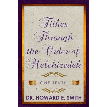 Tithes Through the Order of Melchizedek: One Tenth