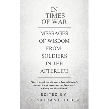 In Times of War: Messages of Wisdom from Soldiers in the Afterlife