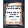 Laurens County, South Carolina Will Book A, Volume II, 1840-1853