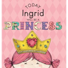 Today Ingrid Will Be a Princess