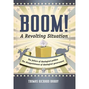 Boom! a Revolting Situation: The Failure of Ideological Politics and the Disappointment of Ideological Government