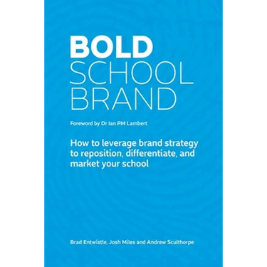 Bold School Brand: How to leverage brand strategy to reposition, differentiate, and market your school