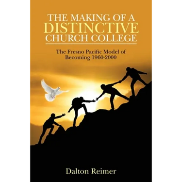 The Making of a Distinctive Church College: The Fresno Pacific Model of Becoming 1960-2000
