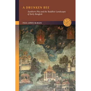 A Drunken Bee: Sunthorn Phu and the Buddhist Landscapes of Early Bangkok