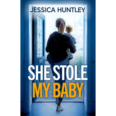 She Stole My Baby: A totally addictive psychological thriller with a shocking final twist