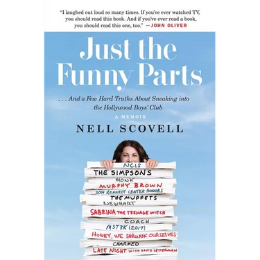 Just the Funny Parts: ... and a Few Hard Truths about Sneaking Into the Hollywood Boys' Club