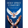 Holy Spirit Comfort: You Have More Than Power; You Have An Advocate