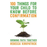 100 Things for Your Child to Know Before Confirmation