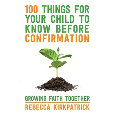 100 Things for Your Child to Know Before Confirmation