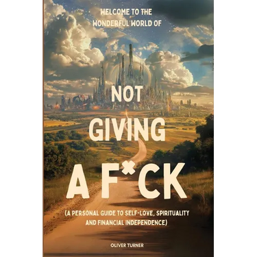 Welcome to the Wonderful World of Not Giving a F*uck
